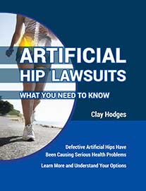Artificial Hip Lawsuits - What you need to know by Clay Hodges
